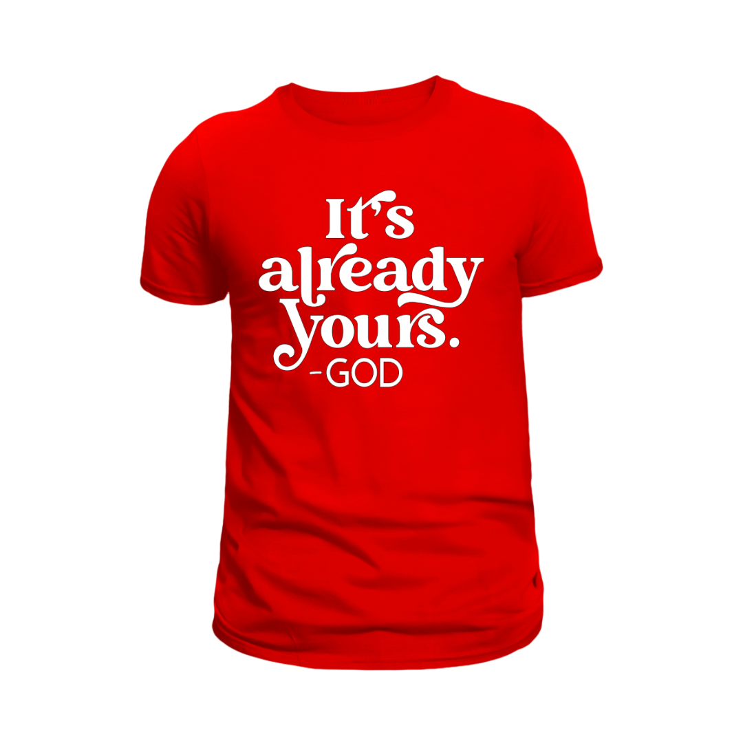 “It’s Already Yours” Tee – A Promise from God