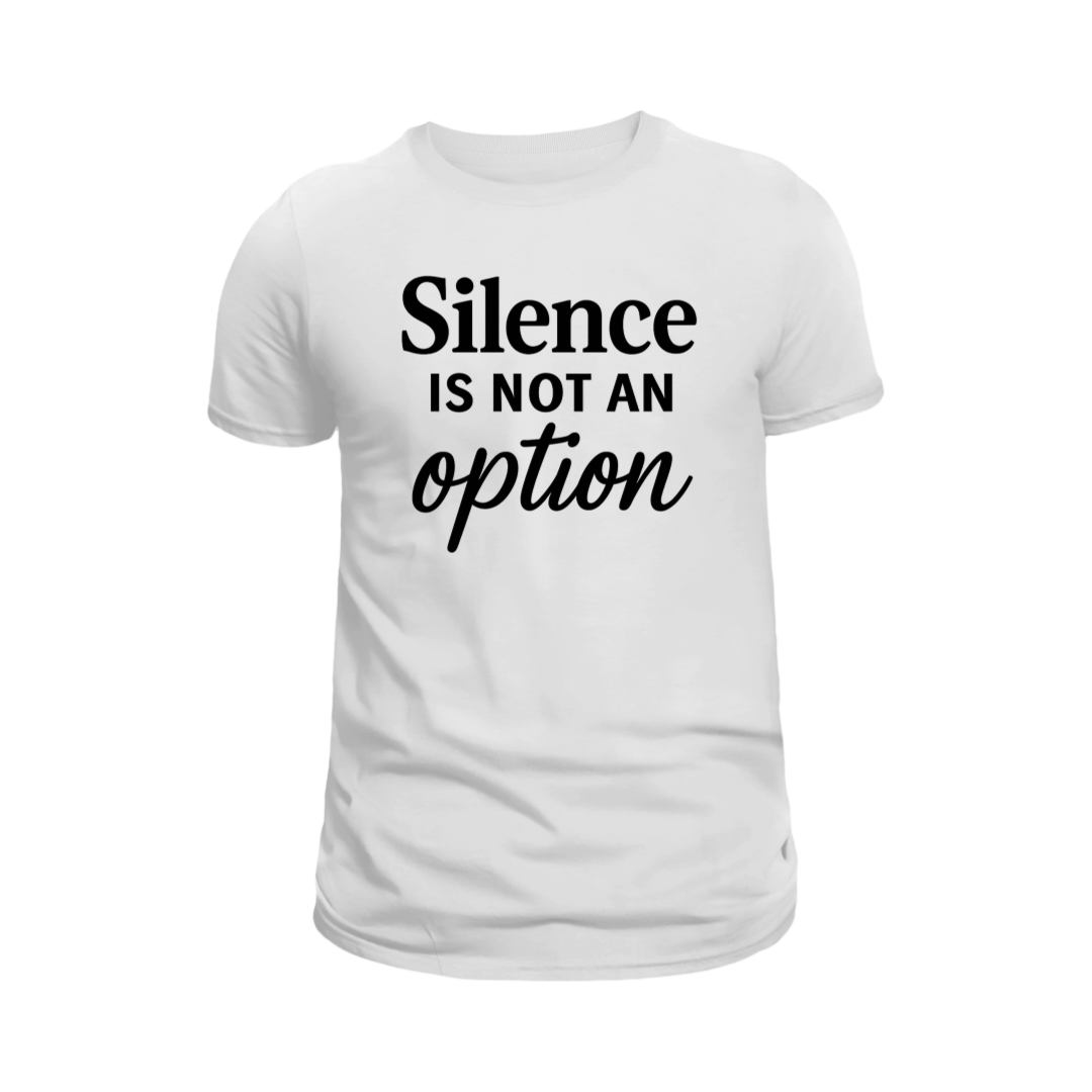 Silence is not an Option T-Shirt