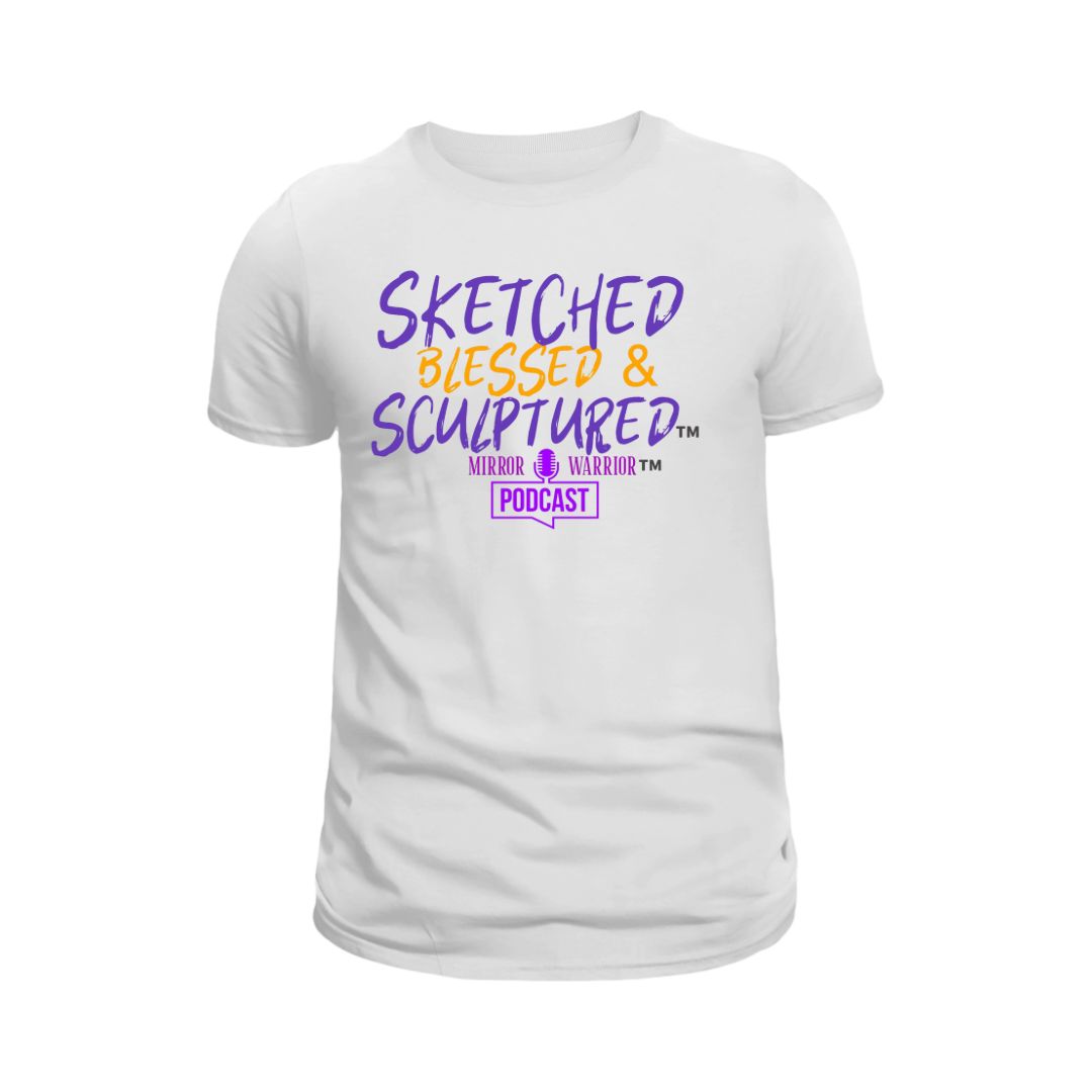 Sketched, Blessed & Sculptured™ Podcast T-Shirt (White)