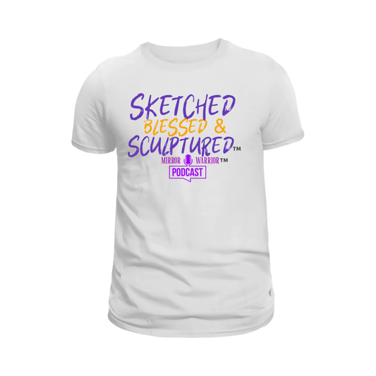 Sketched, Blessed & Sculptured™ Podcast T-Shirt (White)