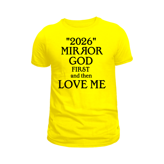 "Mirror God First and Then Love Me” T Shirt