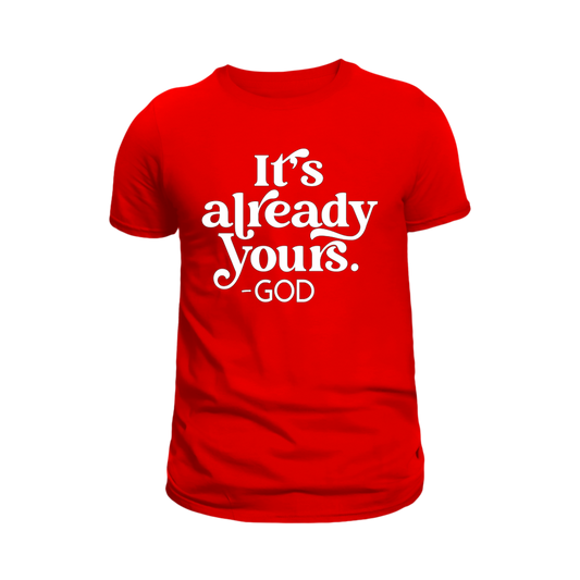 “It’s Already Yours” Tee – A Promise from God