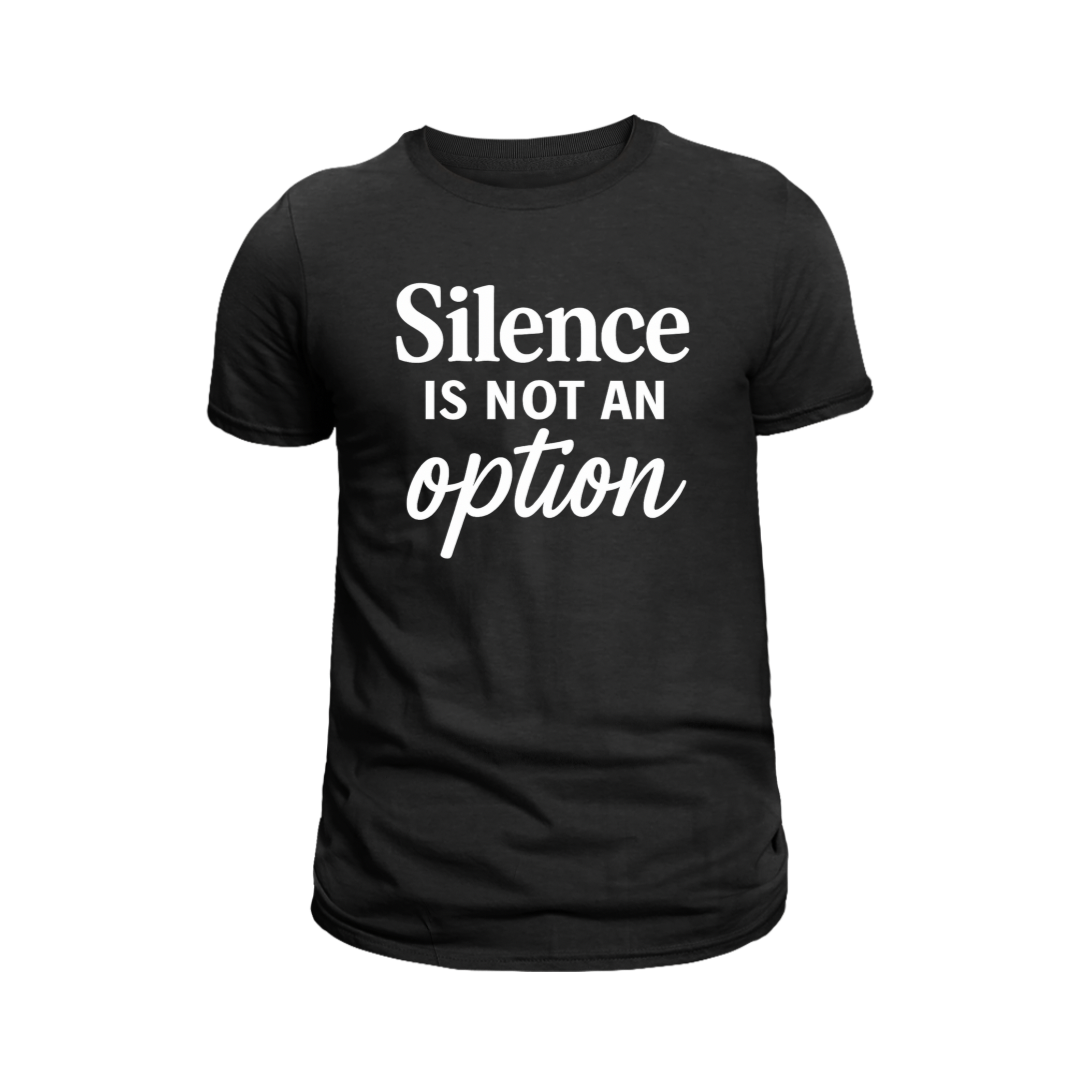 Silence is not an Option T-Shirt