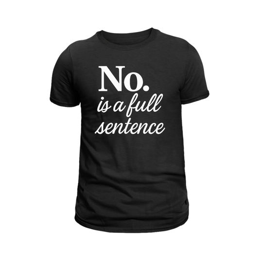 No. Is a Full Sentence T-Shirt