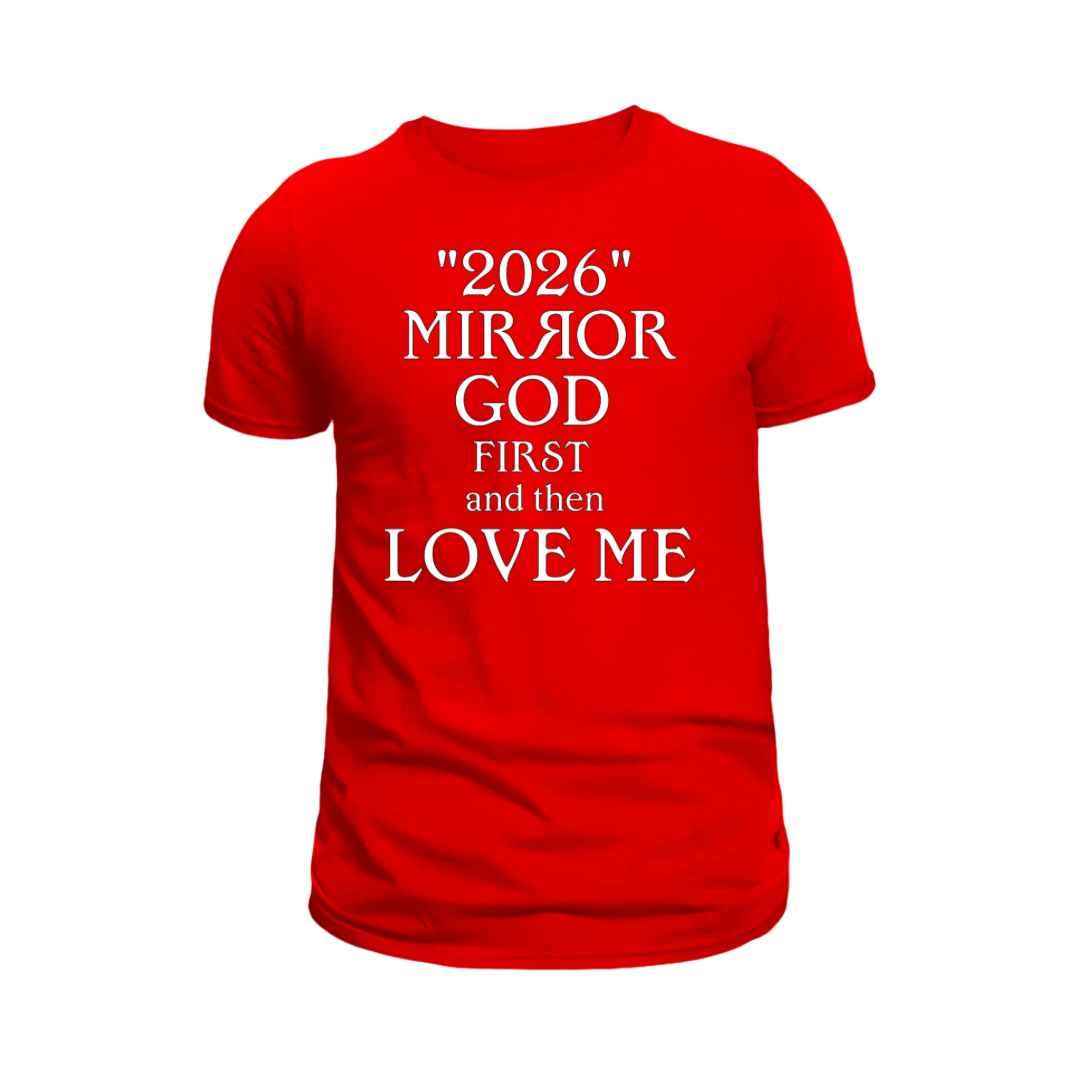 "Mirror God First and Then Love Me” T Shirt
