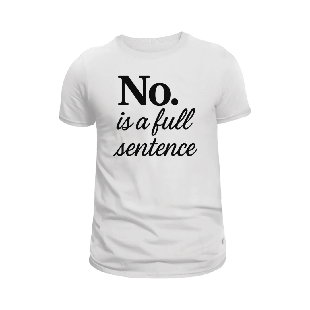 No. Is a Full Sentence T-Shirt