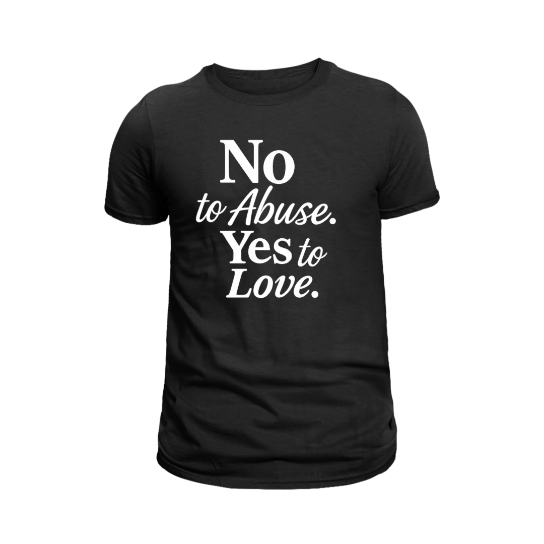 No to Abuse. Yes to Love. T-Shirt